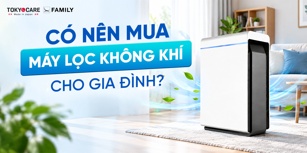 Có Nên Mua Máy Lọc Không Khí Cho Gia Đình? Sự Thật Về Không Khí Trong Nhà Bạn