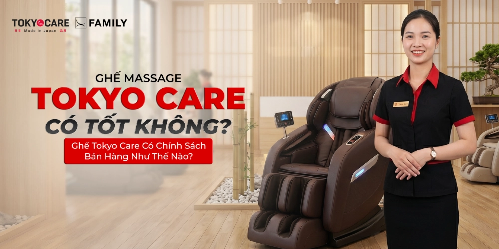 Ghế Massage Tokyo Care Có Tốt Không? Ghế Tokyo Care Có Chính Sách Bán Hàng Như Thế Nào?