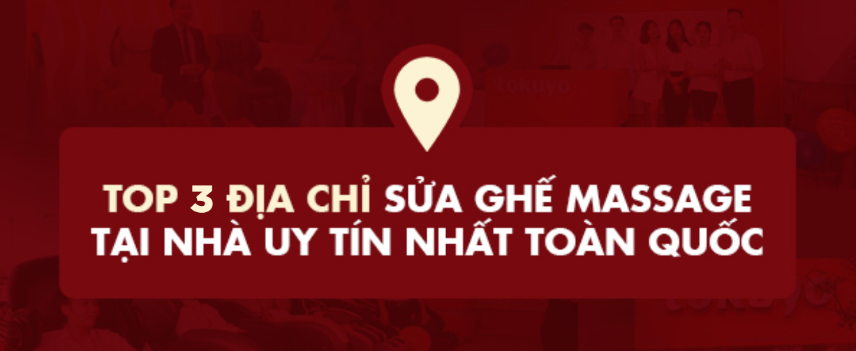 TOP 3 địa chỉ sửa ghế massage tại nhà trên toàn quốc